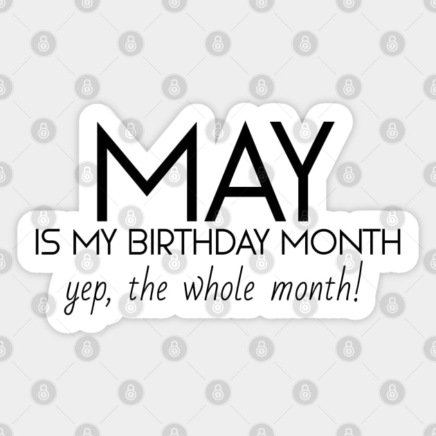 May Is My Birthday Month Yep, The Whole Month Sticker by Textee Store